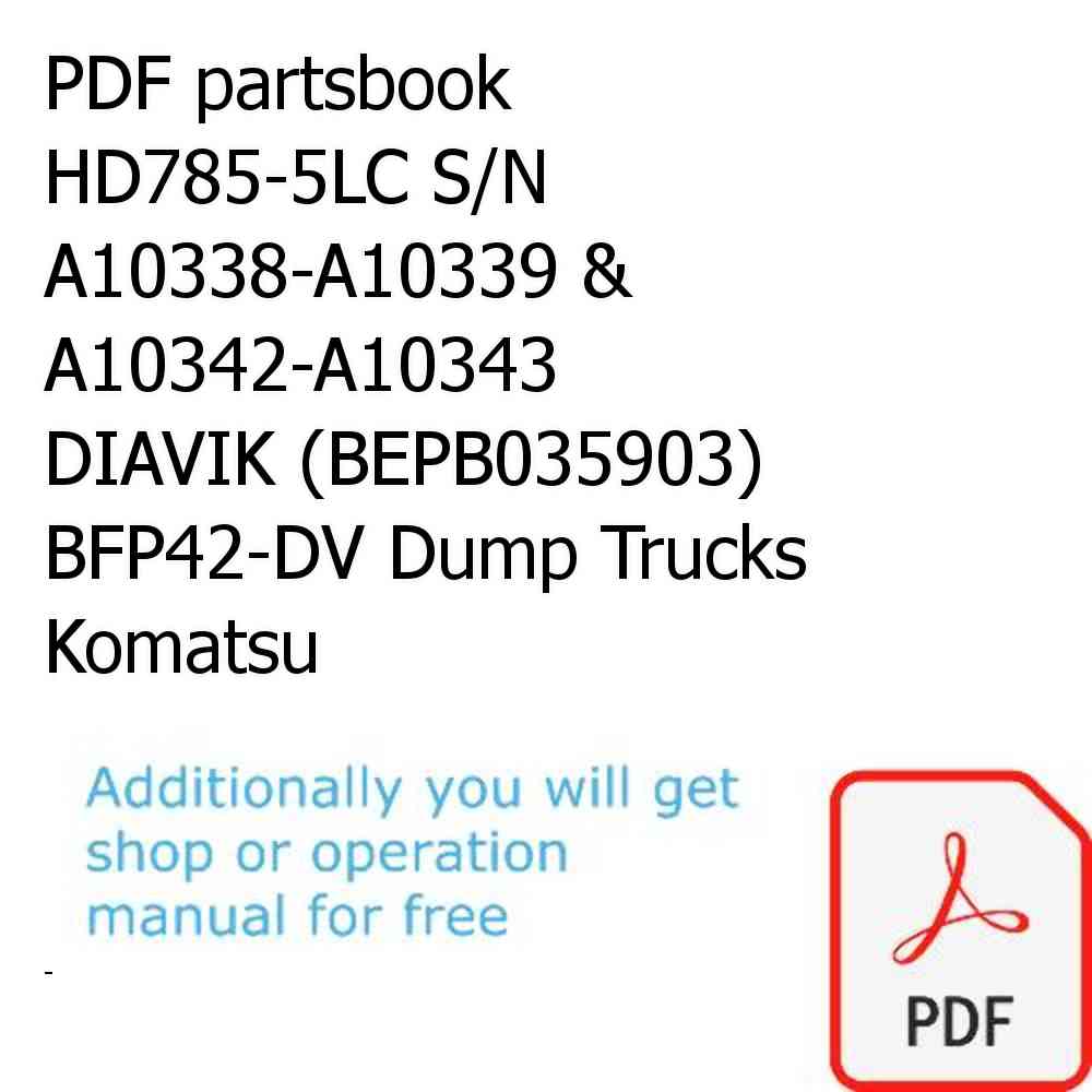PDF partsbook HD785-5LC S/N A10338-A10339 & A10342-A10343     DIAVIK (BEPB035903) BFP42-DV Dump Trucks Komatsu