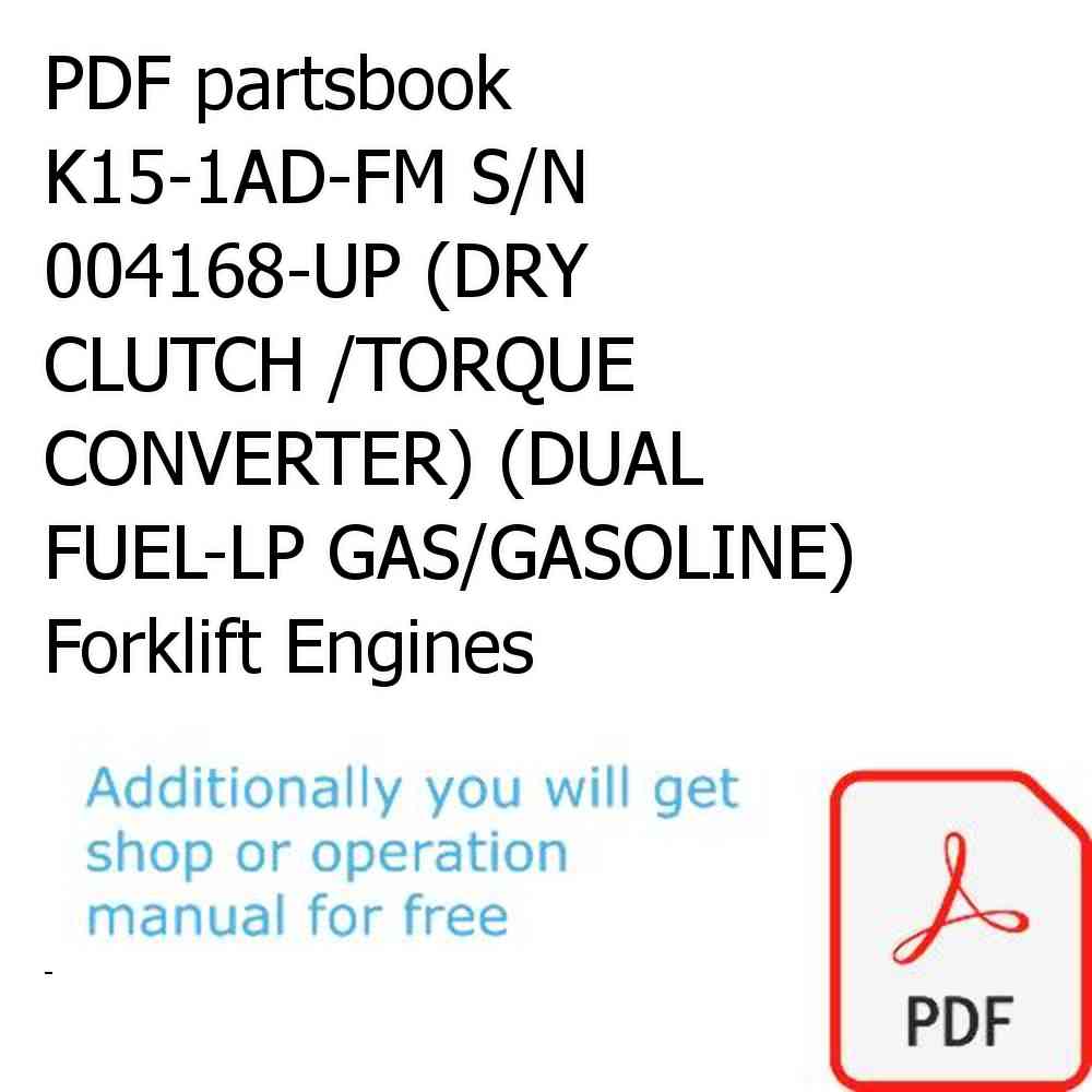 PDF partsbook K15-1AD-FM S/N 004168-UP (DRY CLUTCH /TORQUE CONVERTER) (DUAL FUEL-LP GAS/GASOLINE) Forklift Engines