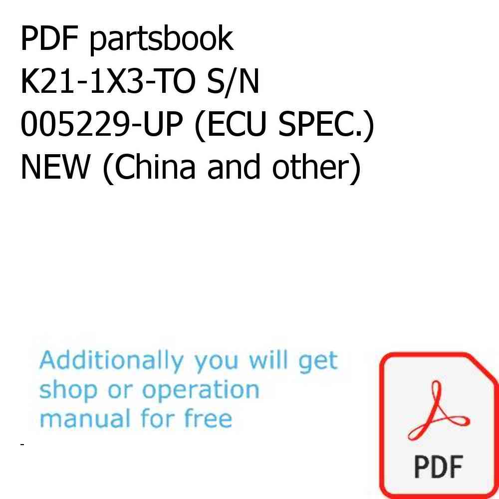 PDF partsbook K21-1X3-TO S/N 005229-UP (ECU SPEC.) NEW (China and other)