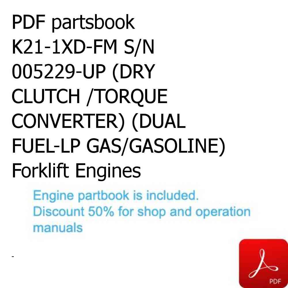 PDF partsbook K21-1XD-FM S/N 005229-UP (DRY CLUTCH /TORQUE CONVERTER) (DUAL FUEL-LP GAS/GASOLINE) Forklift Engines