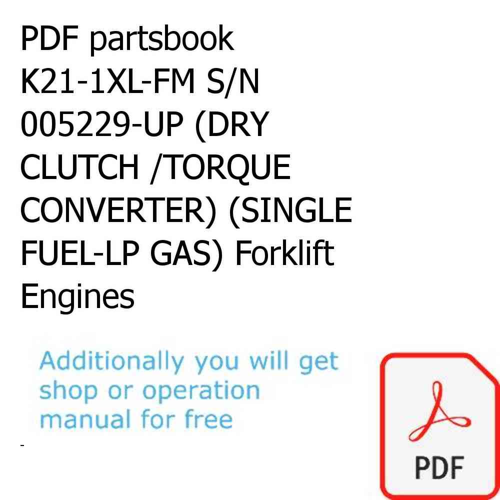 PDF partsbook K21-1XL-FM S/N 005229-UP (DRY CLUTCH /TORQUE CONVERTER) (SINGLE FUEL-LP GAS) Forklift Engines