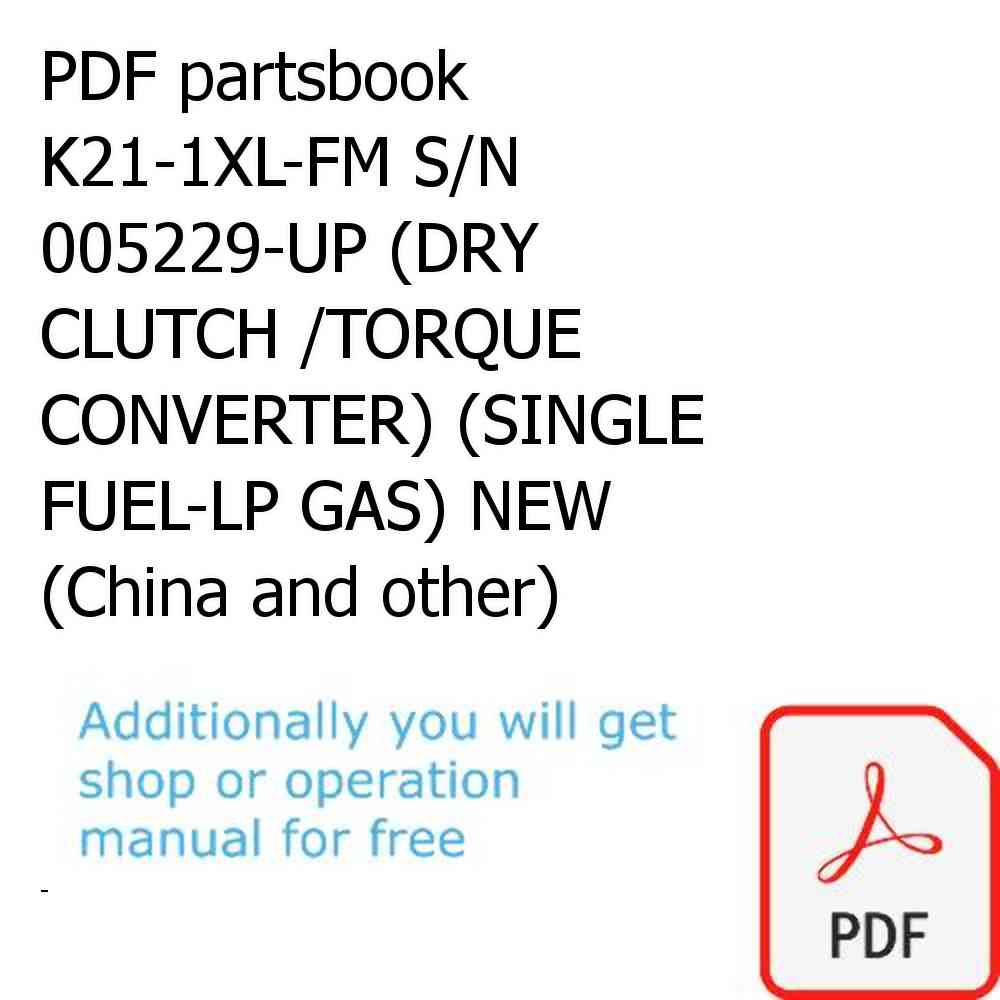PDF partsbook K21-1XL-FM S/N 005229-UP (DRY CLUTCH /TORQUE CONVERTER) (SINGLE FUEL-LP GAS) NEW (China and other)