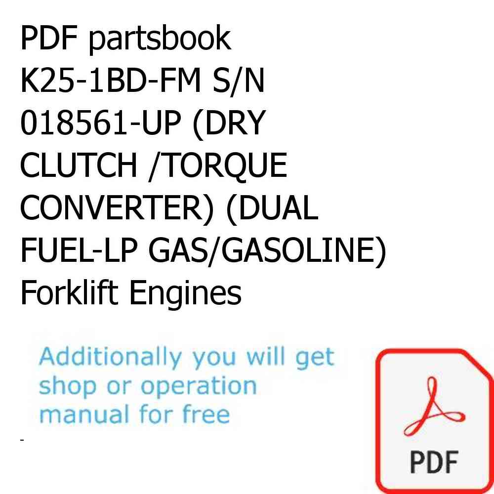 PDF partsbook K25-1BD-FM S/N 018561-UP (DRY CLUTCH /TORQUE CONVERTER) (DUAL FUEL-LP GAS/GASOLINE) Forklift Engines