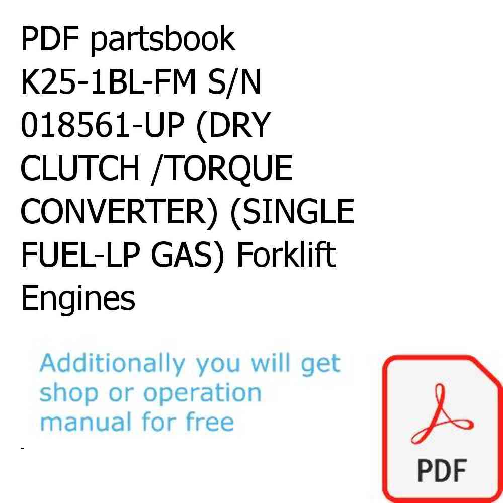 PDF partsbook K25-1BL-FM S/N 018561-UP (DRY CLUTCH /TORQUE CONVERTER) (SINGLE FUEL-LP GAS) Forklift Engines