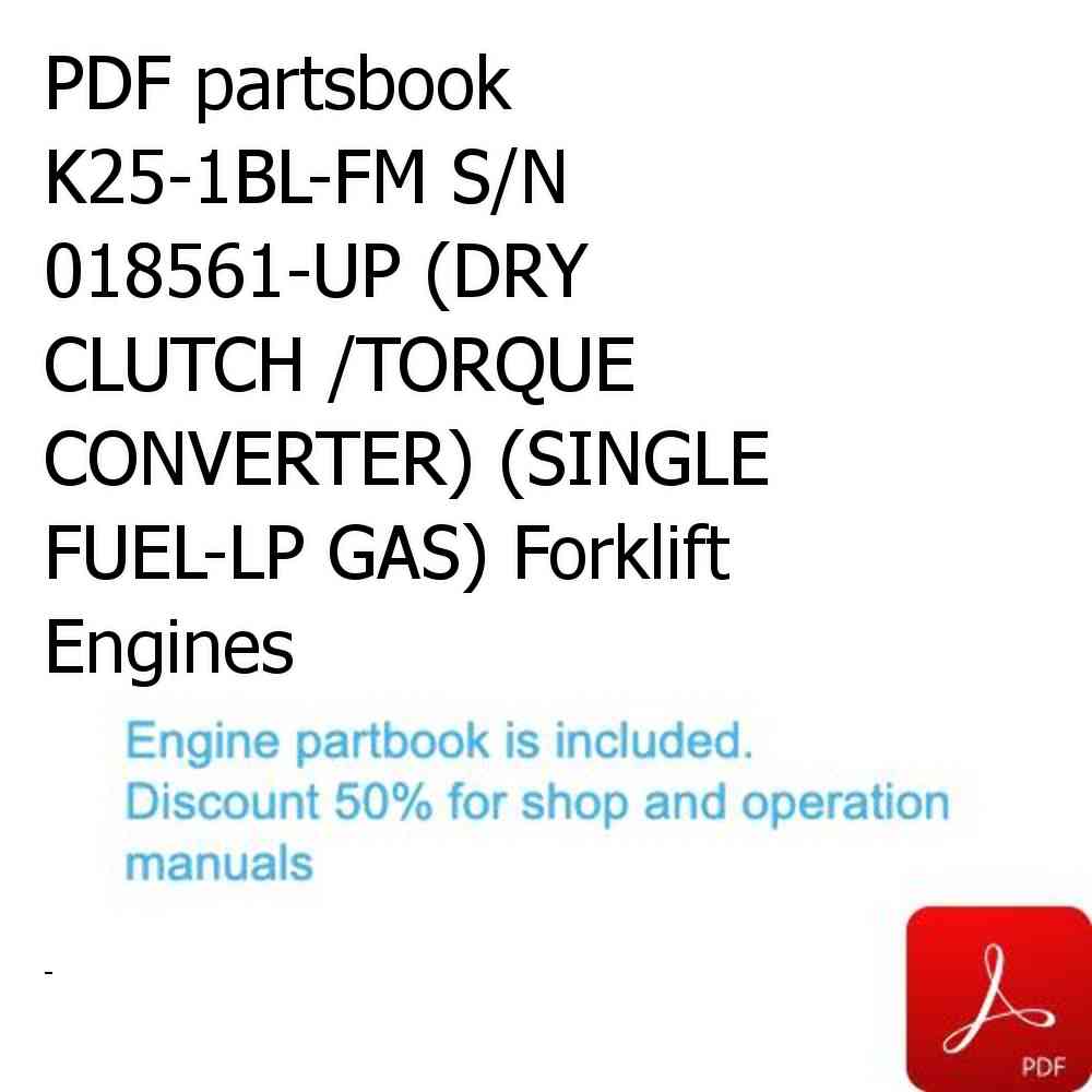 PDF partsbook K25-1BL-FM S/N 018561-UP (DRY CLUTCH /TORQUE CONVERTER) (SINGLE FUEL-LP GAS) Forklift Engines