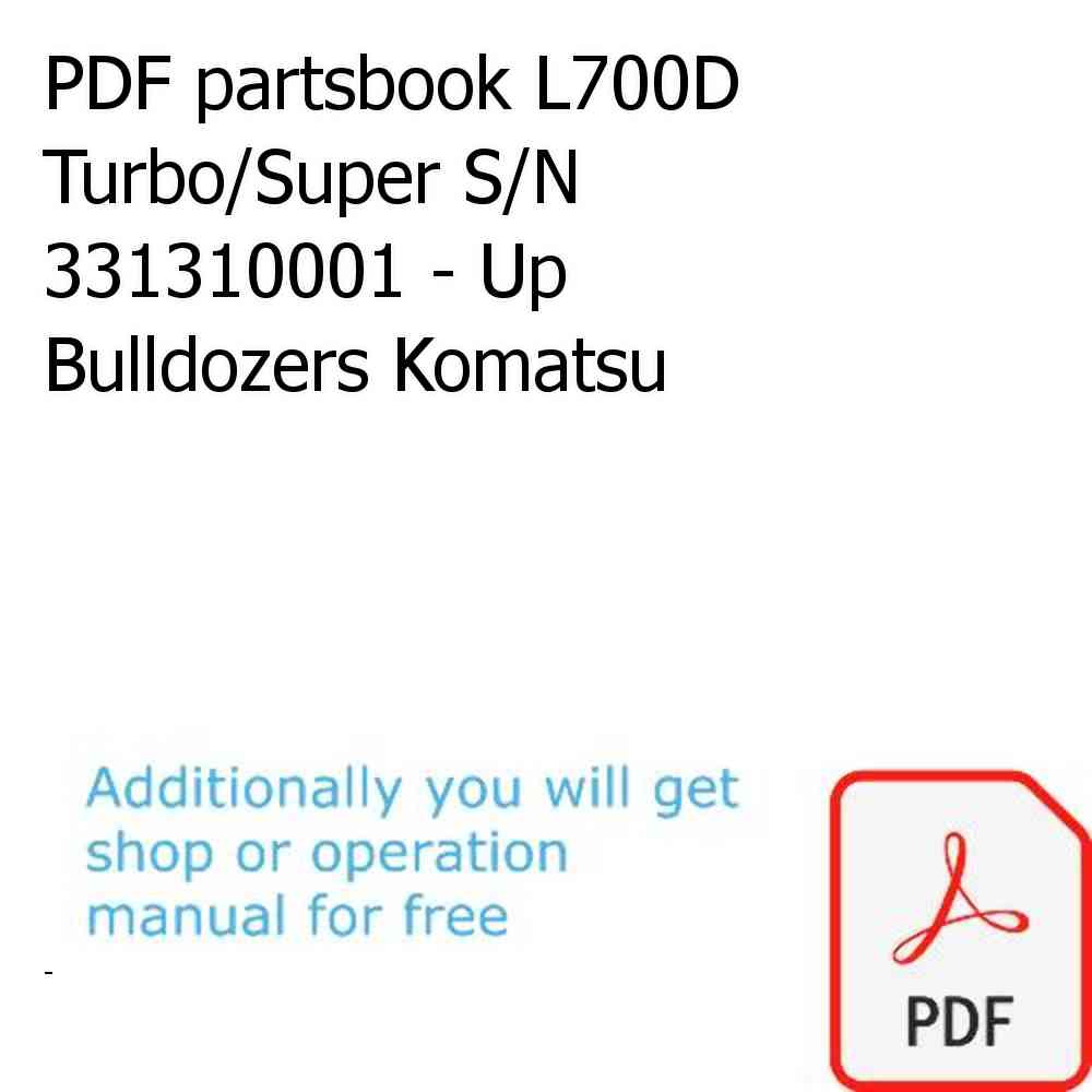 PDF partsbook L700D Turbo/Super S/N 331310001 - Up Bulldozers Komatsu