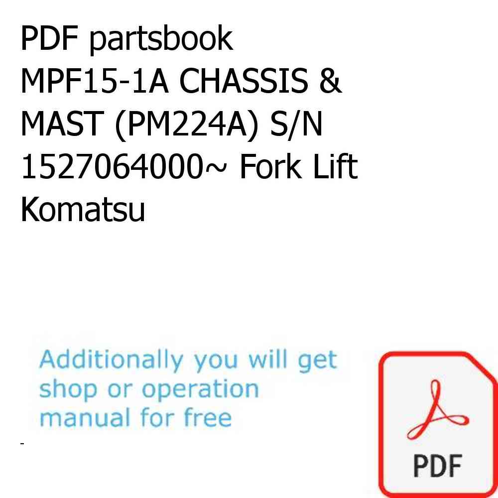 PDF partsbook MPF15-1A CHASSIS & MAST (PM224A) S/N 1527064000~ Fork Lift Komatsu
