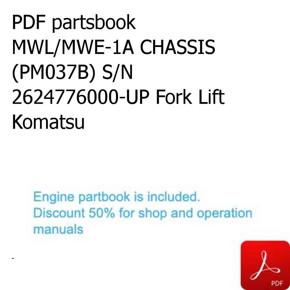 PDF partsbook MWL/MWE-1A CHASSIS (PM037B) S/N 2624776000-UP Fork Lift Komatsu