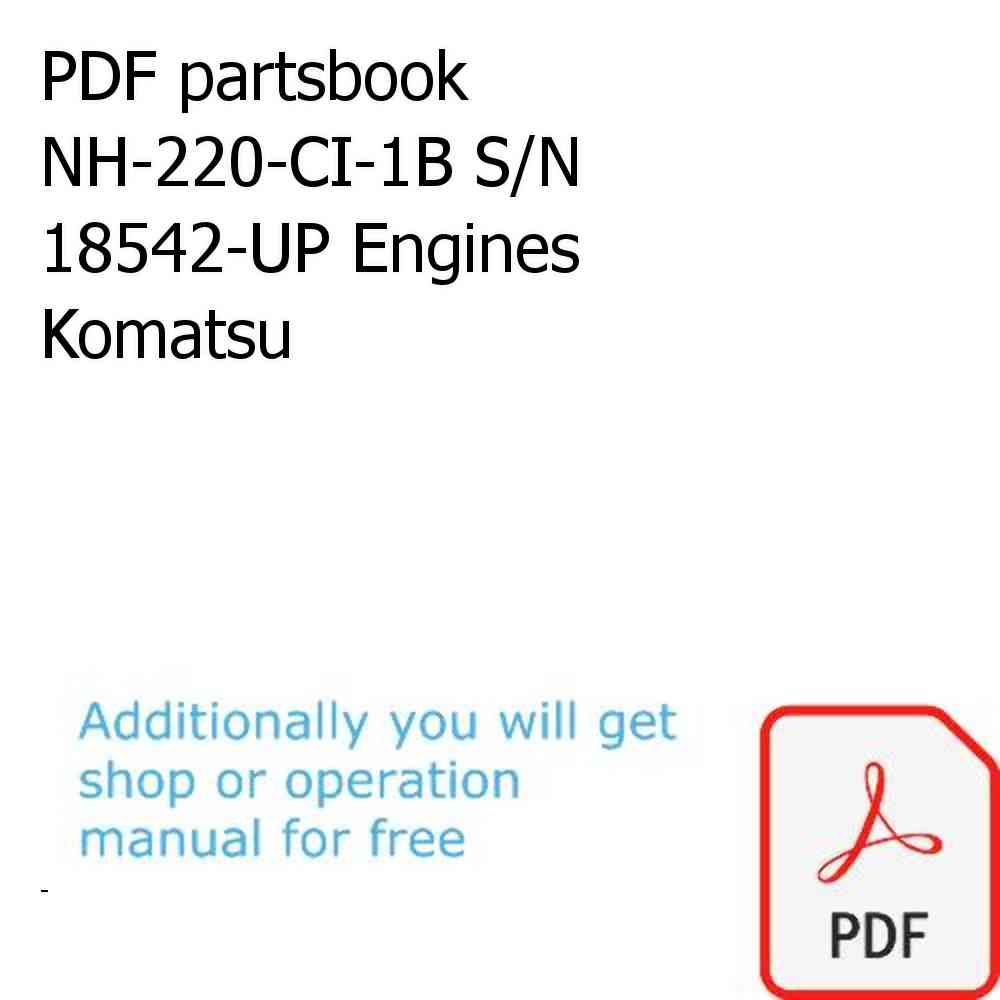 PDF partsbook NH-220-CI-1B S/N 18542-UP Engines Komatsu