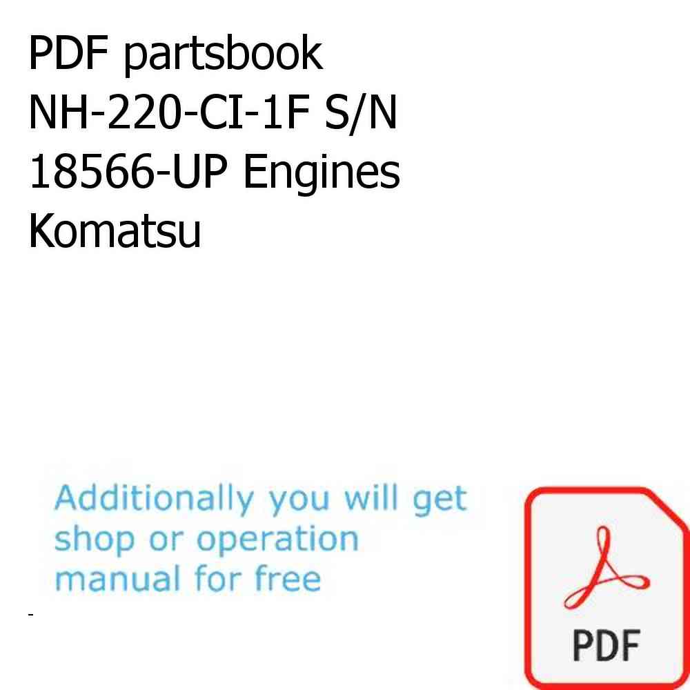PDF partsbook NH-220-CI-1F S/N 18566-UP Engines Komatsu