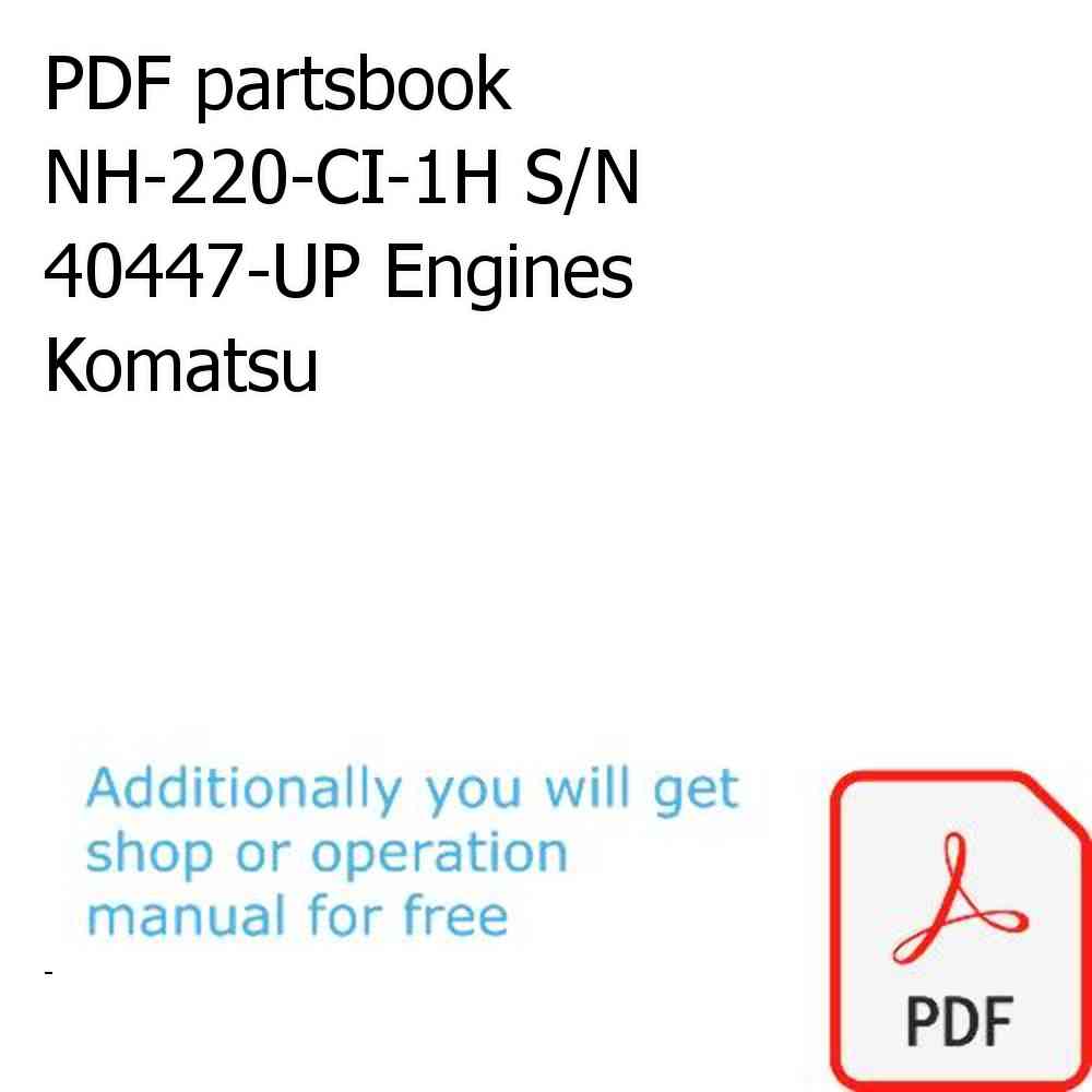 PDF partsbook NH-220-CI-1H S/N 40447-UP Engines Komatsu