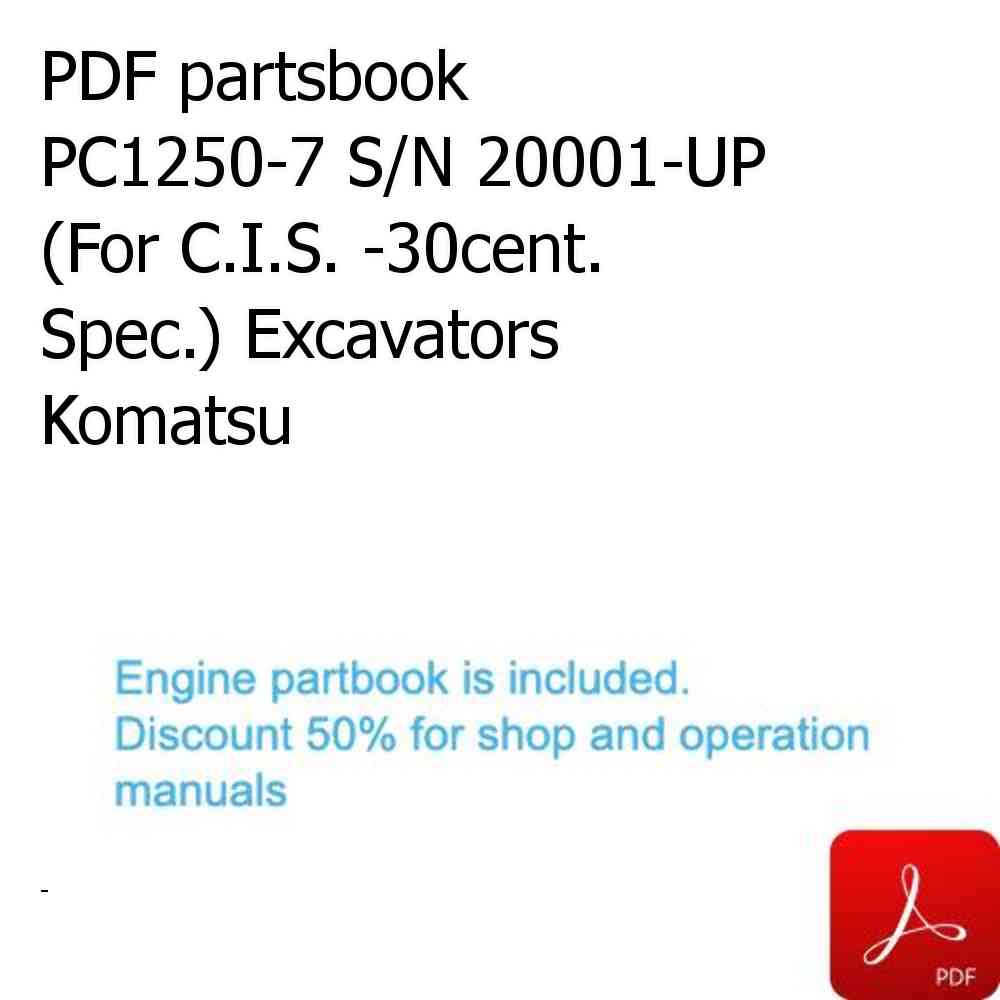 PDF partsbook PC1250-7 S/N 20001-UP (For C.I.S. -30cent. Spec.) Excavators Komatsu PDF partsbook PC1250-7 S/N 20001-UP (For C.I.S. -30cent. Spec.) Excavators Komatsu