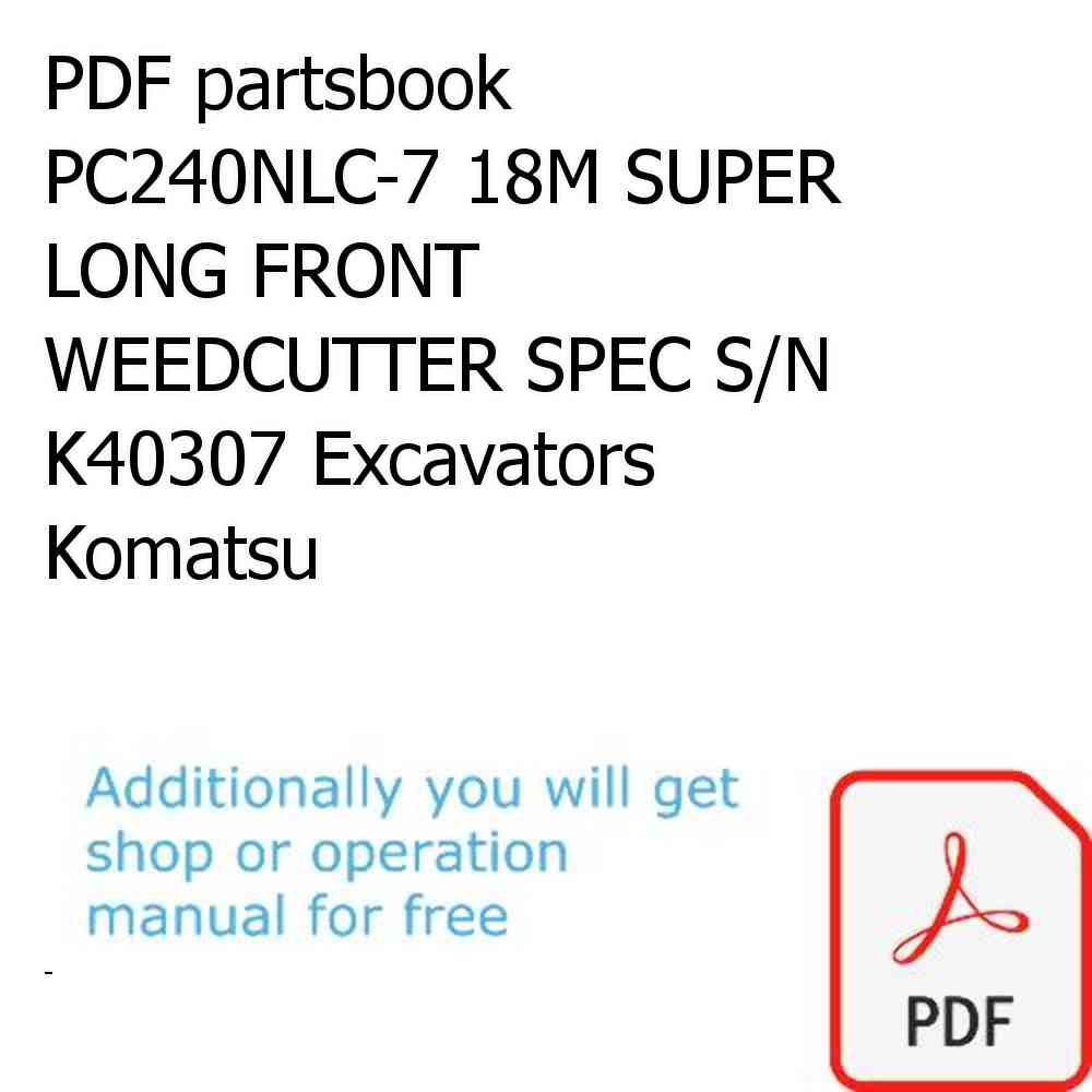 PDF partsbook PC240NLC-7 18M SUPER LONG FRONT WEEDCUTTER SPEC S/N K40307 Excavators Komatsu