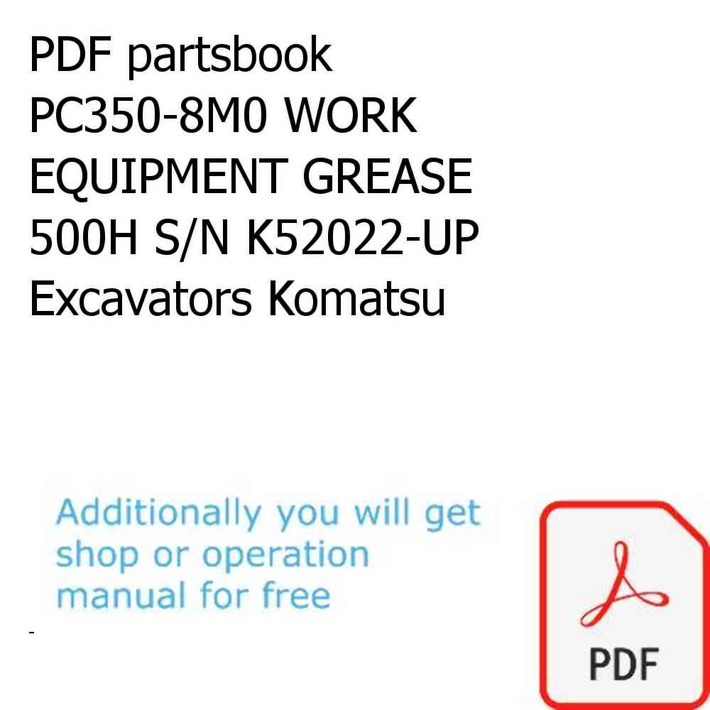PDF partsbook PC350-8M0 WORK EQUIPMENT GREASE 500H S/N K52022-UP Excavators Komatsu