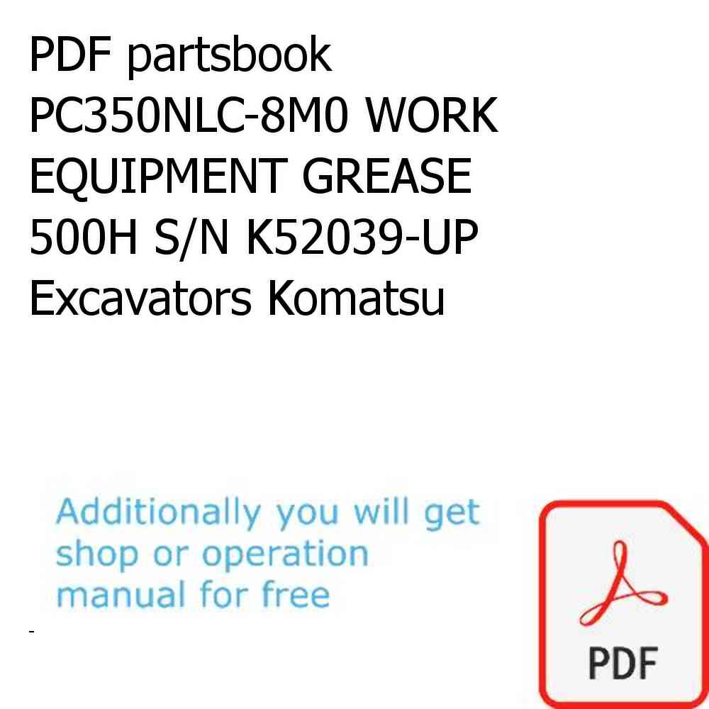 PDF partsbook PC350NLC-8M0 WORK EQUIPMENT GREASE 500H S/N K52039-UP Excavators Komatsu