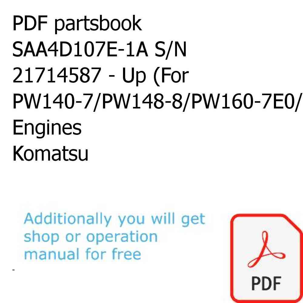 PDF partsbook SAA4D107E-1A S/N 21714587 - Up (For PW140-7/PW148-8/PW160-7E0/PW160-8) Engines Komatsu