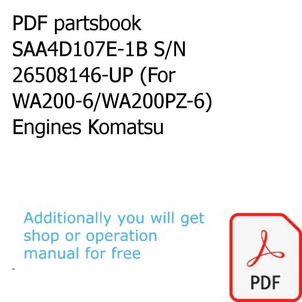 PDF partsbook SAA4D107E-1B S/N 26508146-UP (For WA200-6/WA200PZ-6) Engines Komatsu