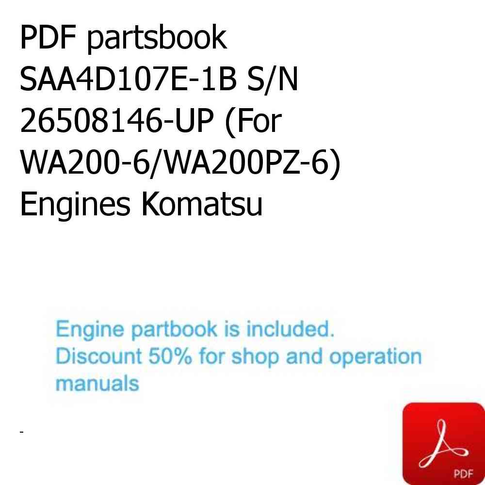 PDF partsbook SAA4D107E-1B S/N 26508146-UP (For WA200-6/WA200PZ-6) Engines Komatsu