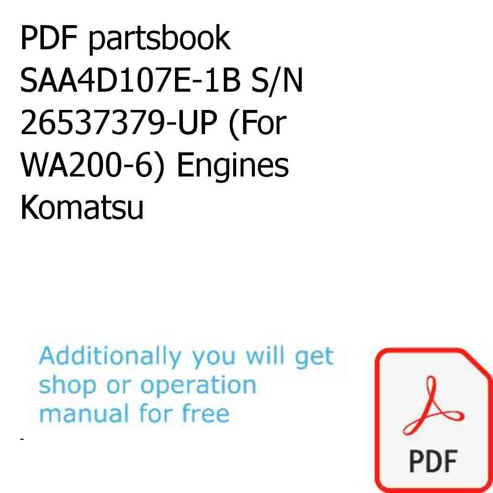 PDF partsbook SAA4D107E-1B S/N 26537379-UP (For WA200-6) Engines Komatsu
