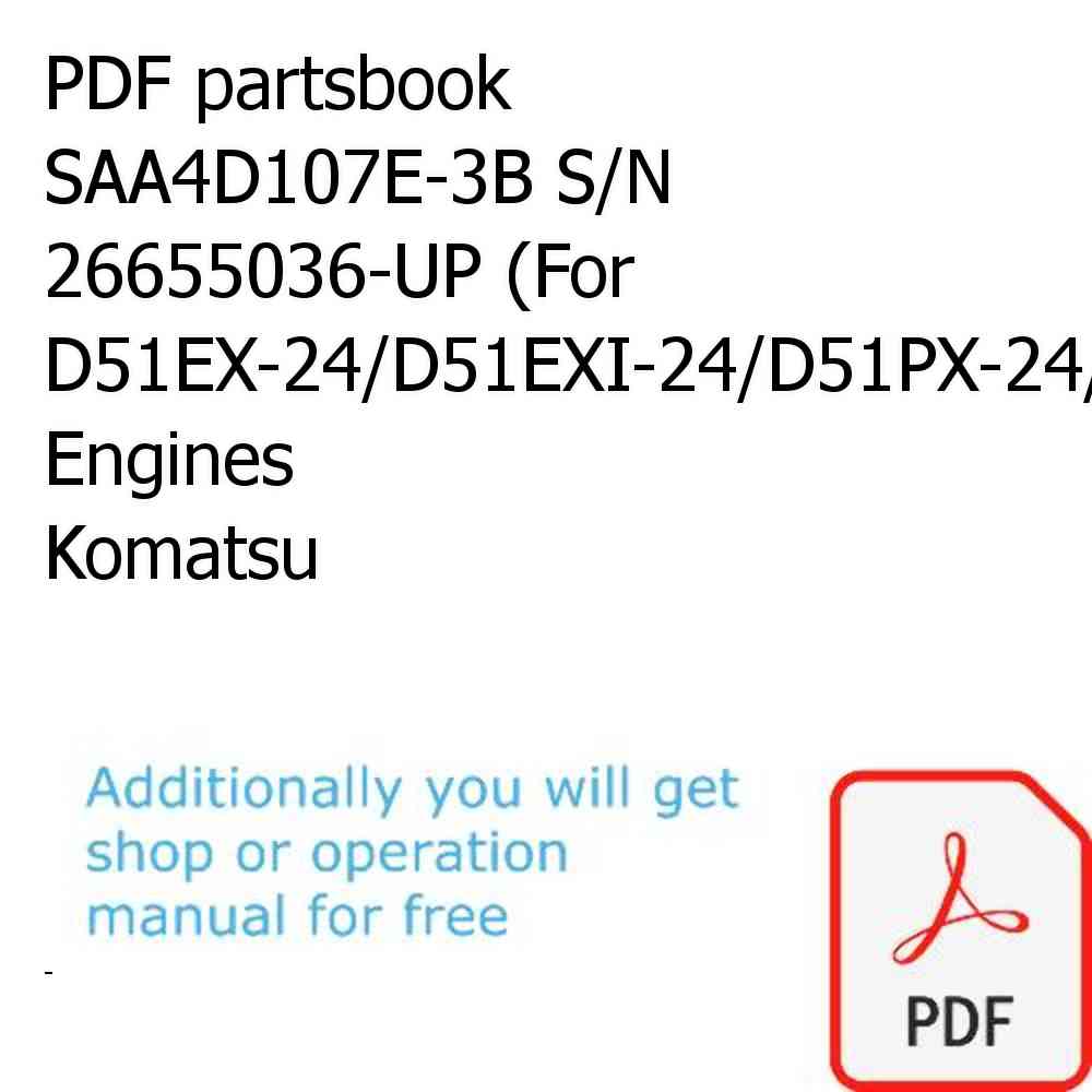 PDF partsbook SAA4D107E-3B S/N 26655036-UP (For D51EX-24/D51EXI-24/D51PX-24/D51PXI-24) Engines Komatsu
