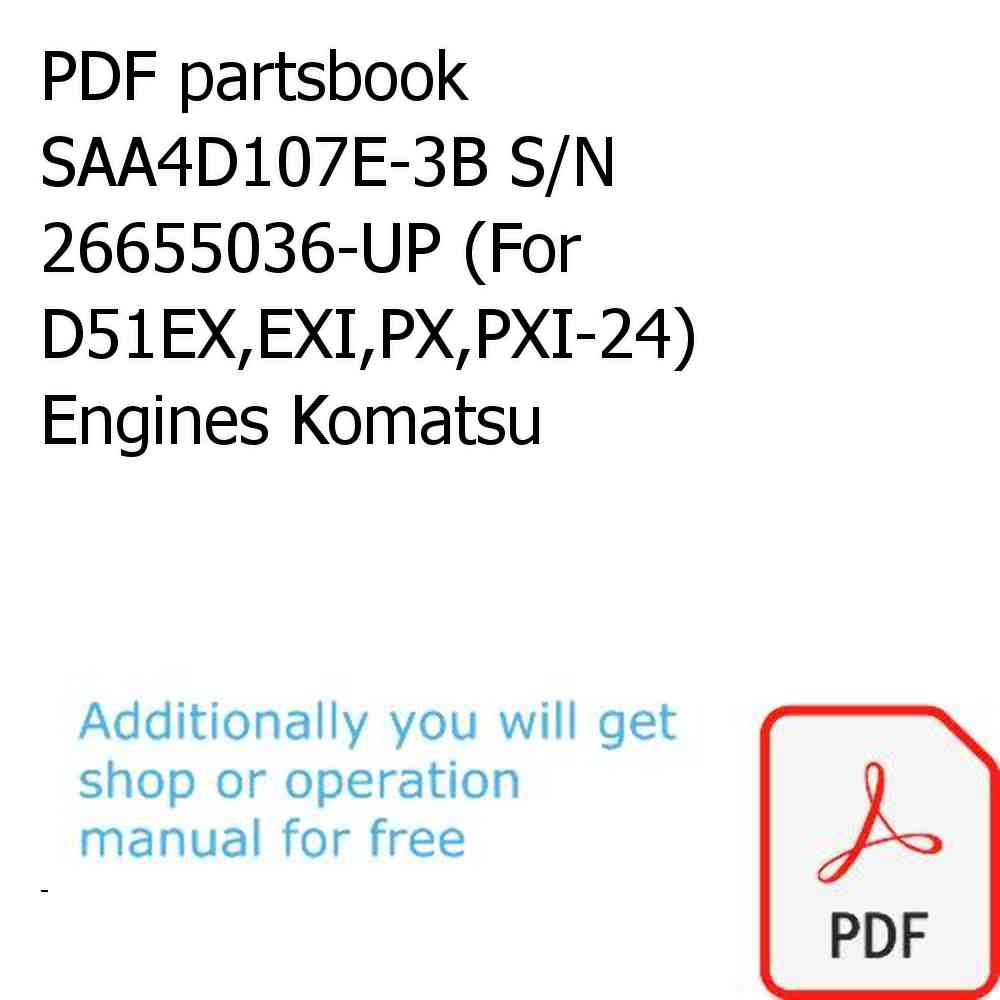 PDF partsbook SAA4D107E-3B S/N 26655036-UP (For D51EX,EXI,PX,PXI-24) Engines Komatsu