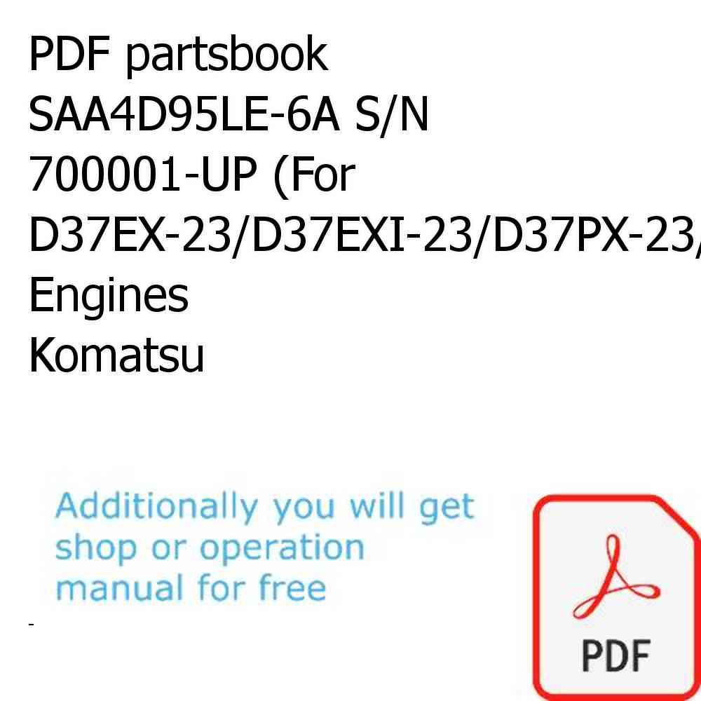 PDF partsbook SAA4D95LE-6A S/N 700001-UP (For D37EX-23/D37EXI-23/D37PX-23/D37PXI-23) Engines Komatsu