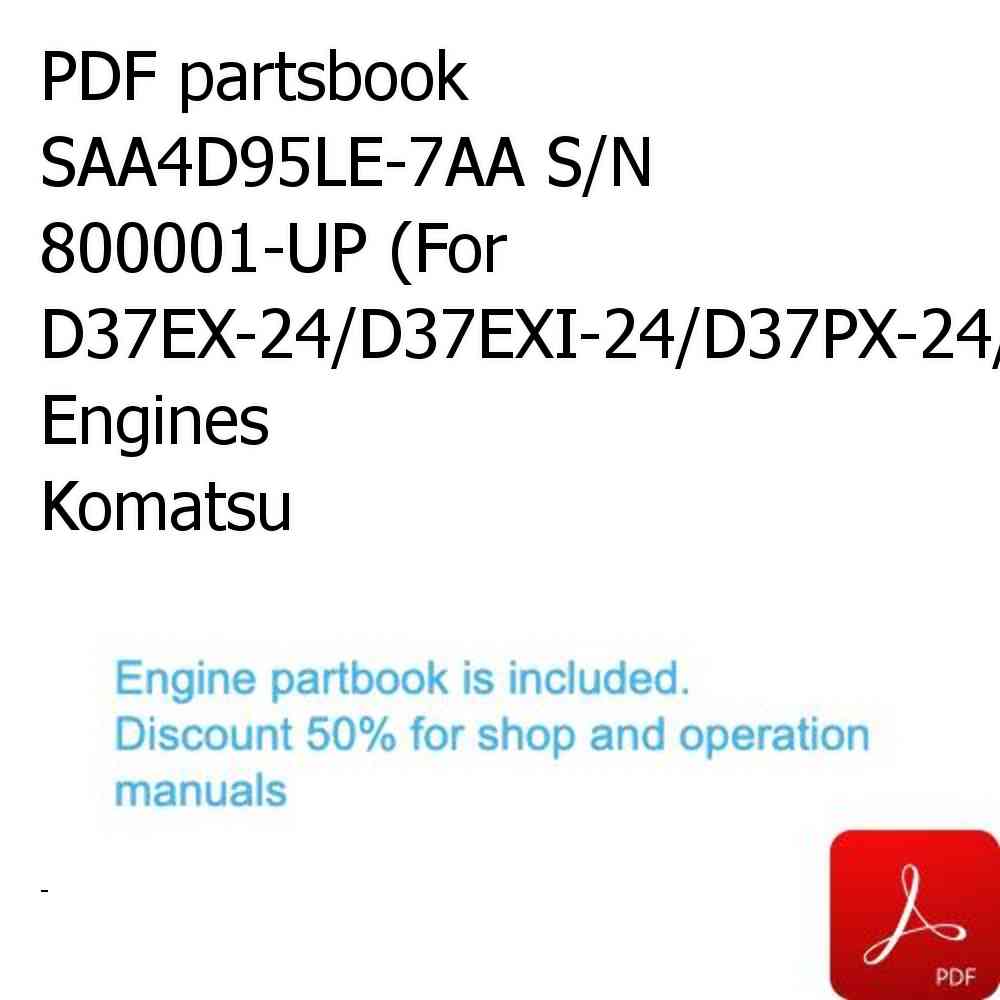 PDF partsbook SAA4D95LE-7AA S/N 800001-UP (For D37EX-24/D37EXI-24/D37PX-24/D37PXI-24) Engines Komatsu