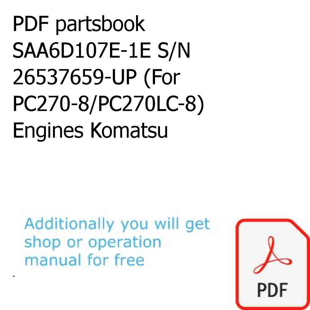PDF partsbook SAA6D107E-1E S/N 26537659-UP (For PC270-8/PC270LC-8) Engines Komatsu