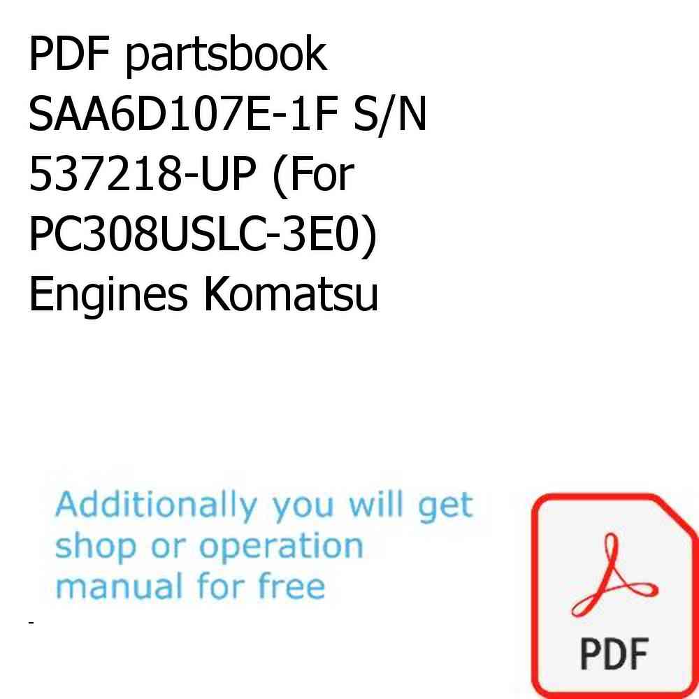 PDF partsbook SAA6D107E-1F S/N 537218-UP (For PC308USLC-3E0) Engines Komatsu
