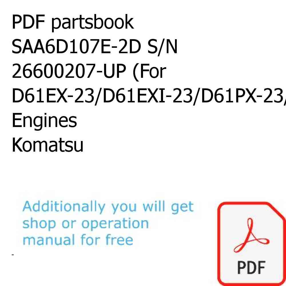 PDF partsbook SAA6D107E-2D S/N 26600207-UP (For D61EX-23/D61EXI-23/D61PX-23/D61PXI-23) Engines Komatsu