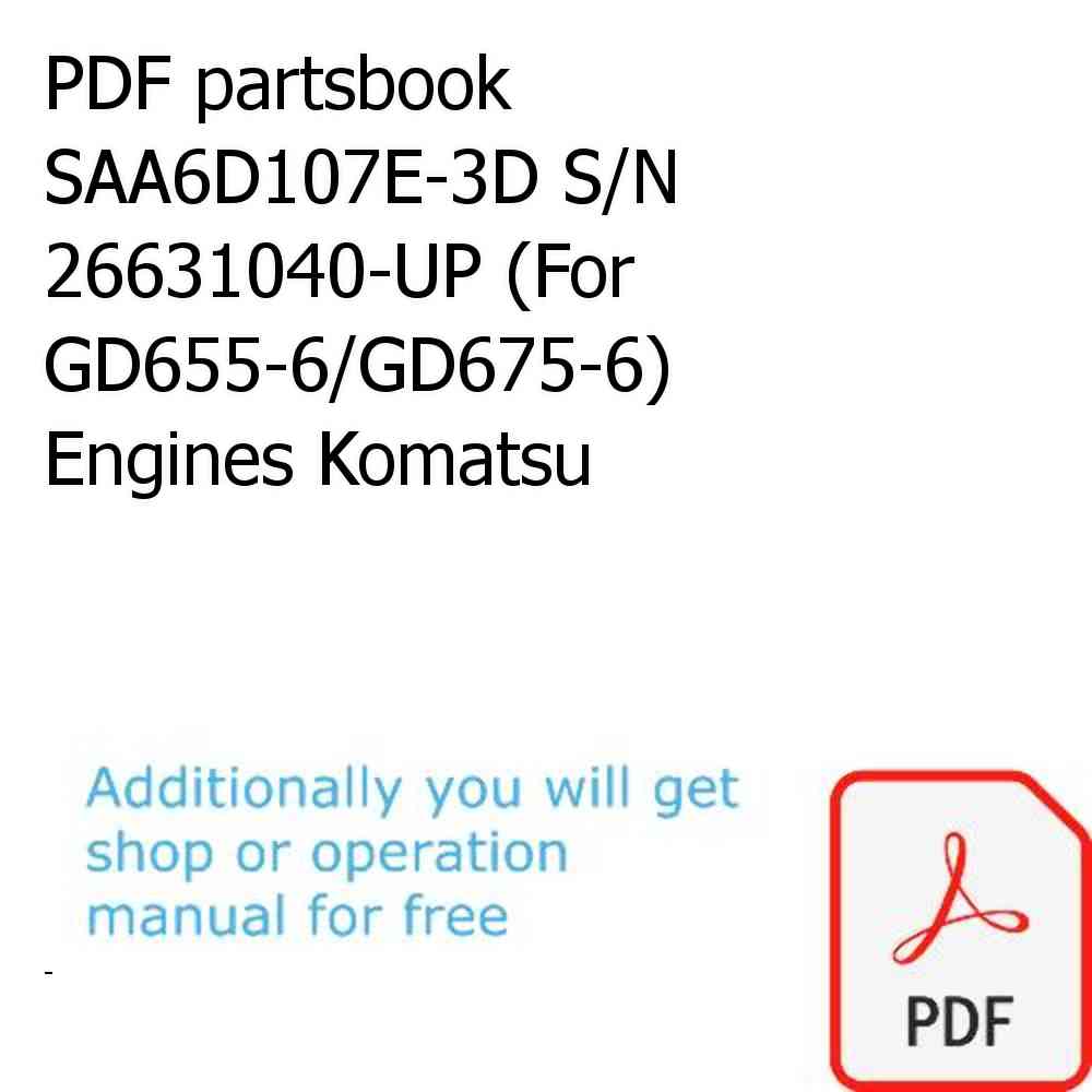 PDF partsbook SAA6D107E-3D S/N 26631040-UP (For GD655-6/GD675-6) Engines Komatsu