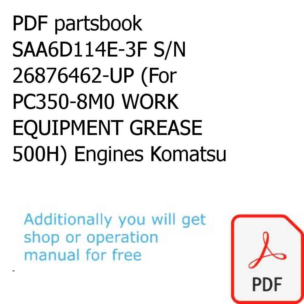 PDF partsbook SAA6D114E-3F S/N 26876462-UP (For PC350-8M0 WORK EQUIPMENT GREASE 500H) Engines Komatsu