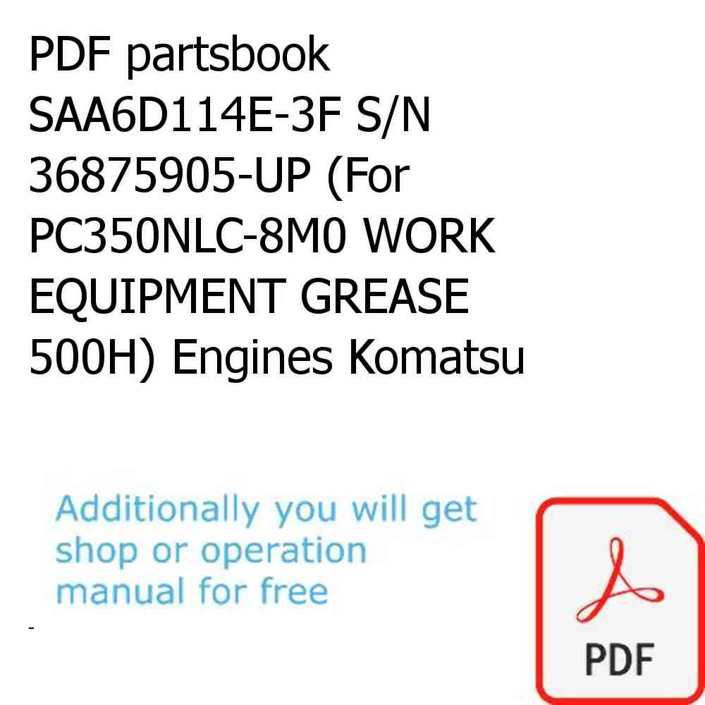 PDF partsbook SAA6D114E-3F S/N 36875905-UP (For PC350NLC-8M0 WORK EQUIPMENT GREASE 500H) Engines Komatsu