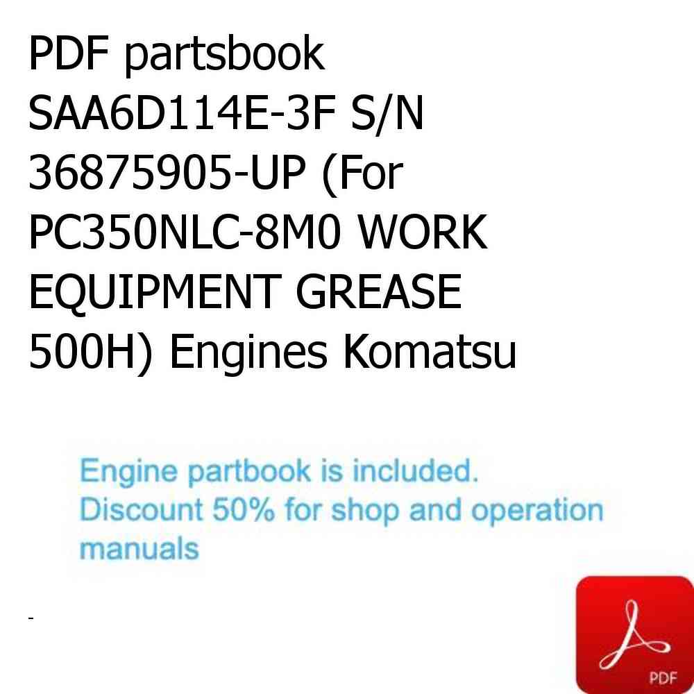 PDF partsbook SAA6D114E-3F S/N 36875905-UP (For PC350NLC-8M0 WORK EQUIPMENT GREASE 500H) Engines Komatsu