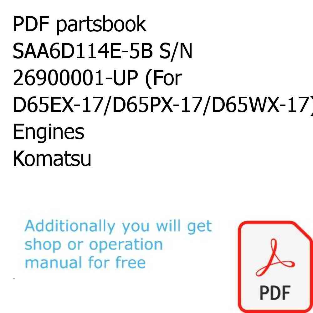 PDF partsbook SAA6D114E-5B S/N 26900001-UP (For D65EX-17/D65PX-17/D65WX-17) Engines Komatsu