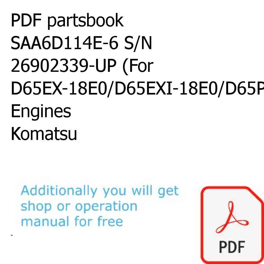 PDF partsbook SAA6D114E-6 S/N 26902339-UP (For D65EX-18E0/D65EXI-18E0/D65PX-18E0/D65PXI-18E0/D65WX-18E0) Engines Komatsu