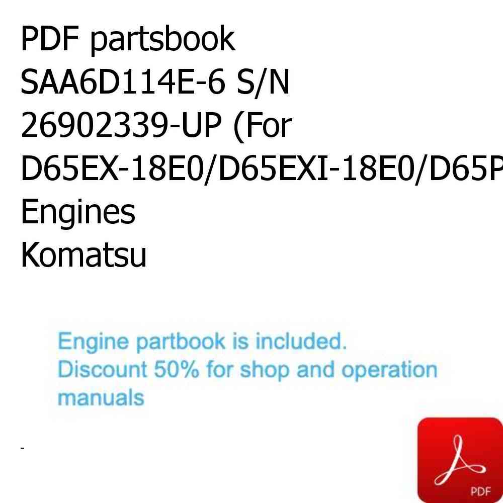 PDF partsbook SAA6D114E-6 S/N 26902339-UP (For D65EX-18E0/D65EXI-18E0/D65PX-18E0/D65PXI-18E0/D65WX-18E0) Engines Komatsu