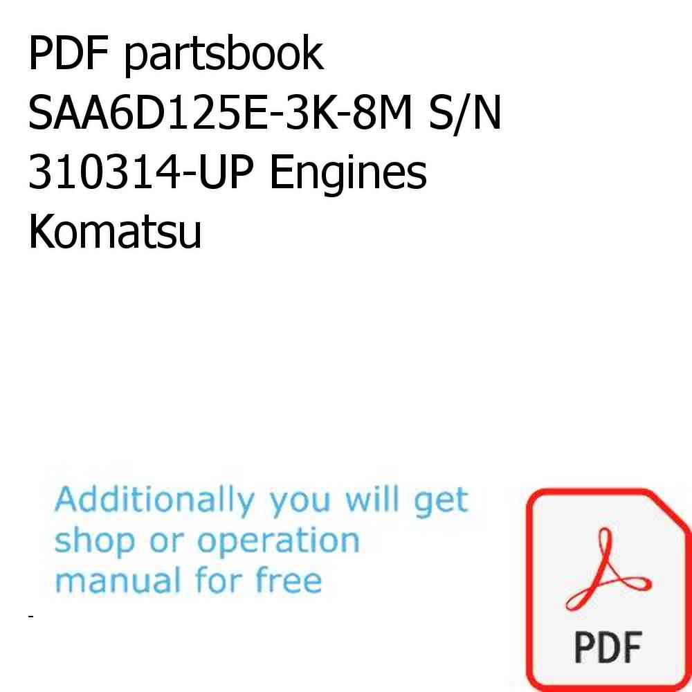 PDF partsbook SAA6D125E-3K-8M S/N 310314-UP Engines Komatsu