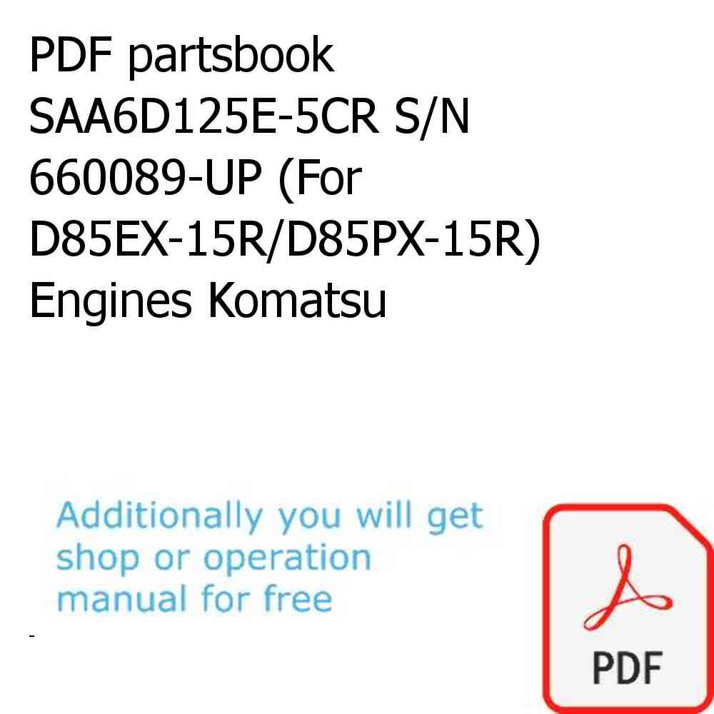 PDF partsbook SAA6D125E-5CR S/N 660089-UP (For D85EX-15R/D85PX-15R) Engines Komatsu