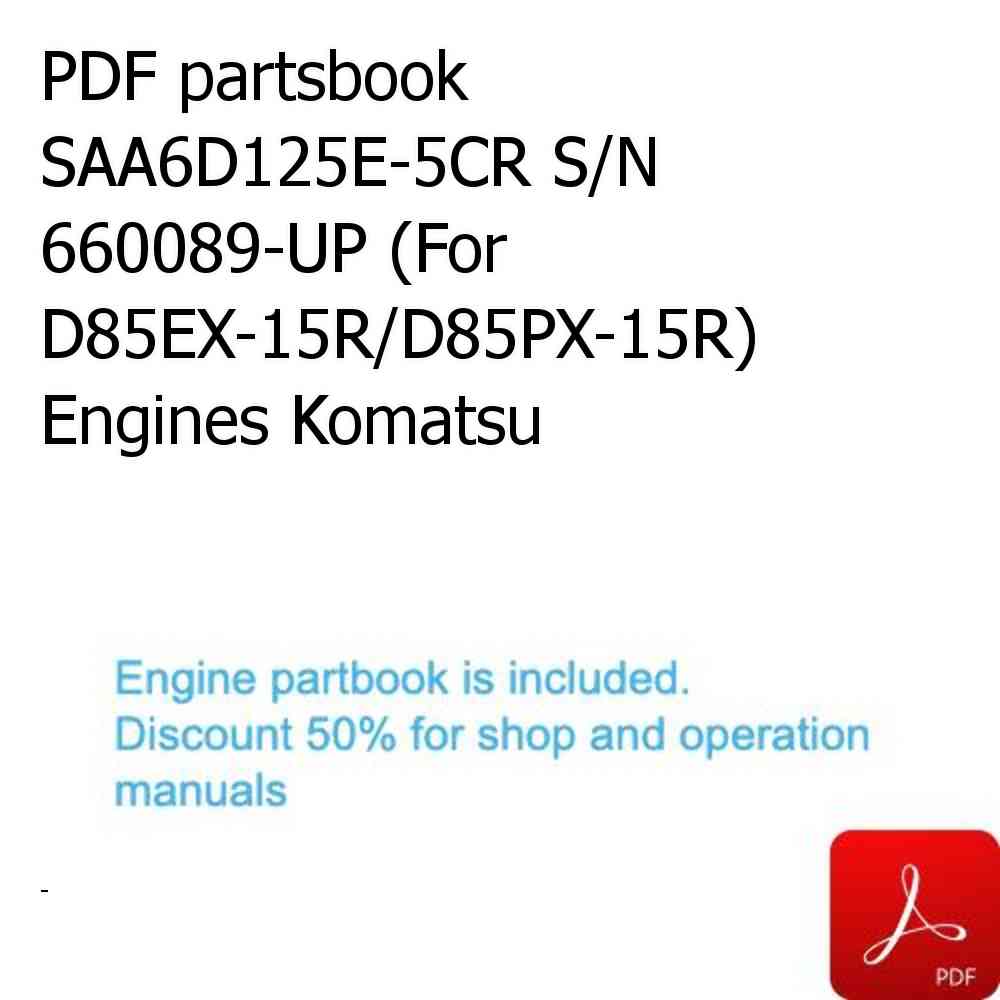 PDF partsbook SAA6D125E-5CR S/N 660089-UP (For D85EX-15R/D85PX-15R) Engines Komatsu