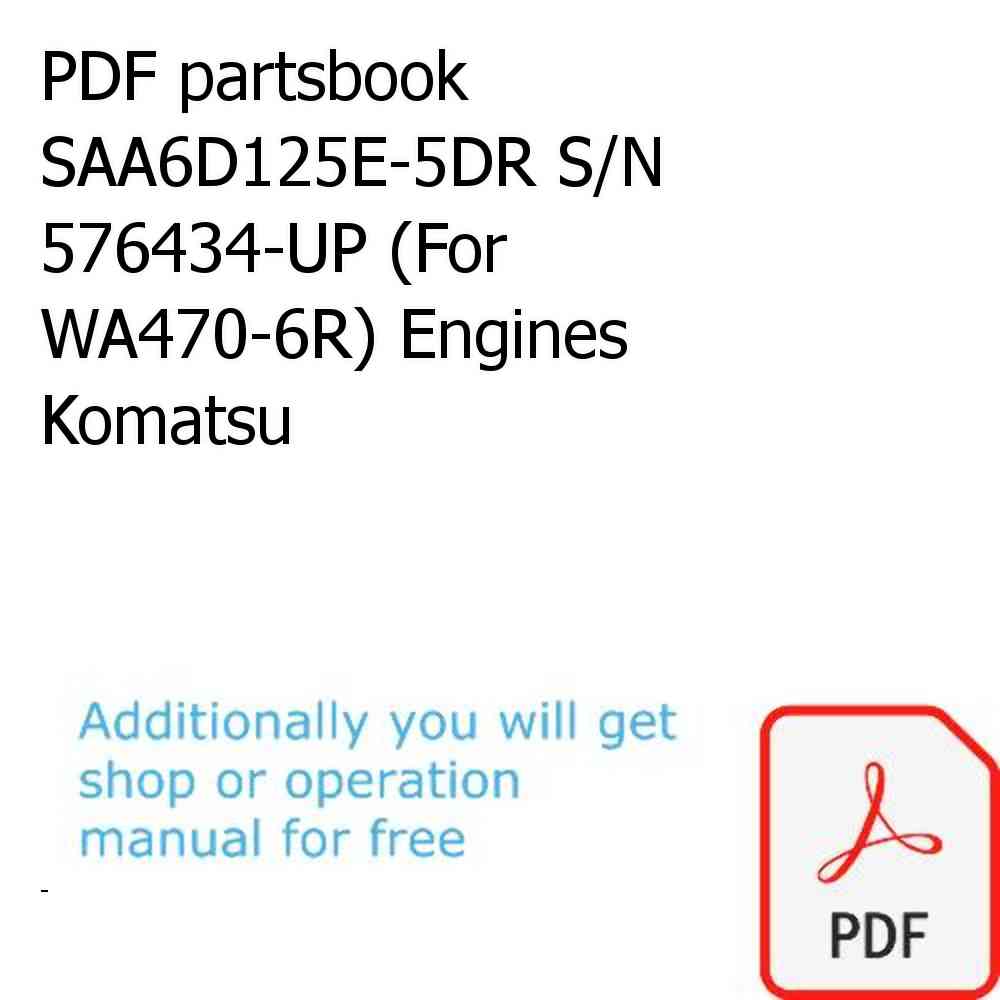 PDF partsbook SAA6D125E-5DR S/N 576434-UP (For WA470-6R) Engines Komatsu