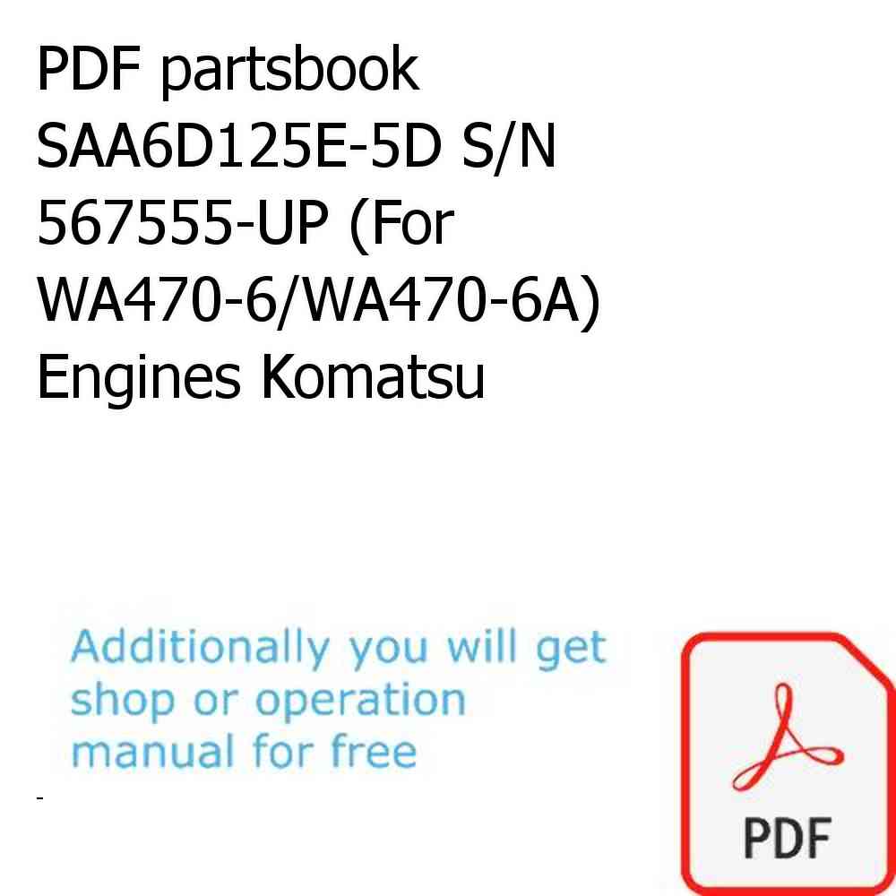 PDF partsbook SAA6D125E-5D S/N 567555-UP (For WA470-6/WA470-6A) Engines Komatsu