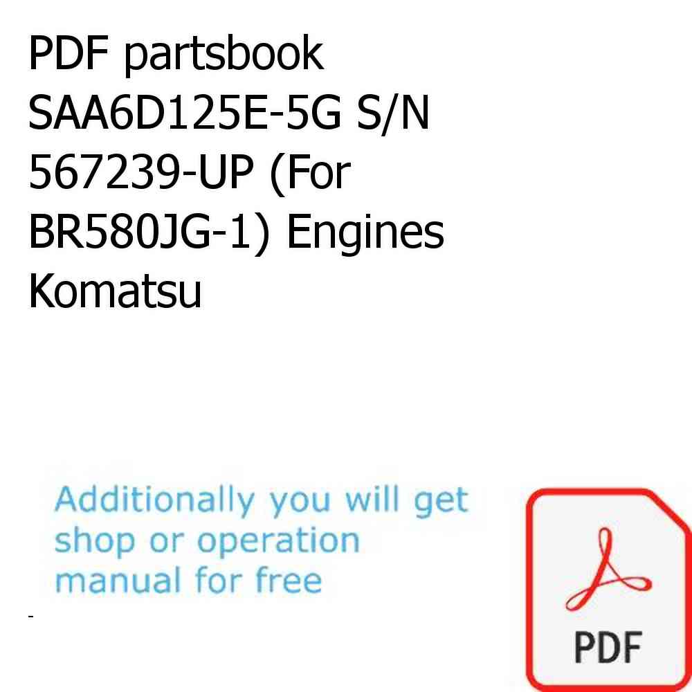 PDF partsbook SAA6D125E-5G S/N 567239-UP (For BR580JG-1) Engines Komatsu