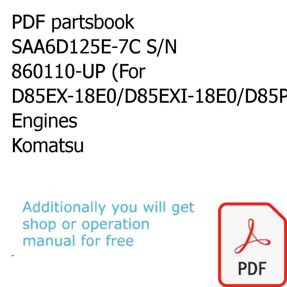 PDF partsbook SAA6D125E-7C S/N 860110-UP (For D85EX-18E0/D85EXI-18E0/D85PX-18E0/D85PXI-18E0) Engines Komatsu