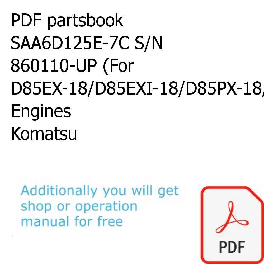 PDF partsbook SAA6D125E-7C S/N 860110-UP (For D85EX-18/D85EXI-18/D85PX-18/D85PXI-18) Engines Komatsu