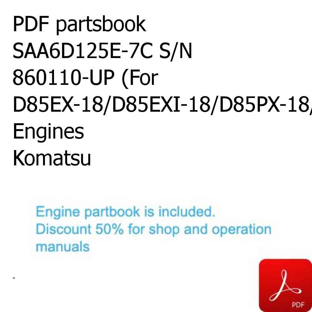 PDF partsbook SAA6D125E-7C S/N 860110-UP (For D85EX-18/D85EXI-18/D85PX-18/D85PXI-18) Engines Komatsu