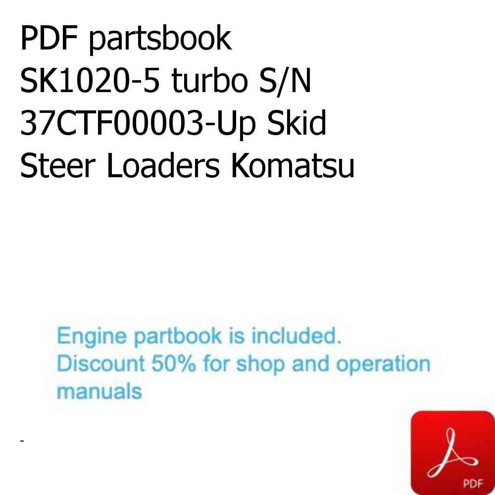 PDF partsbook SK1020-5 turbo S/N 37CTF00003-Up Skid Steer Loaders Komatsu