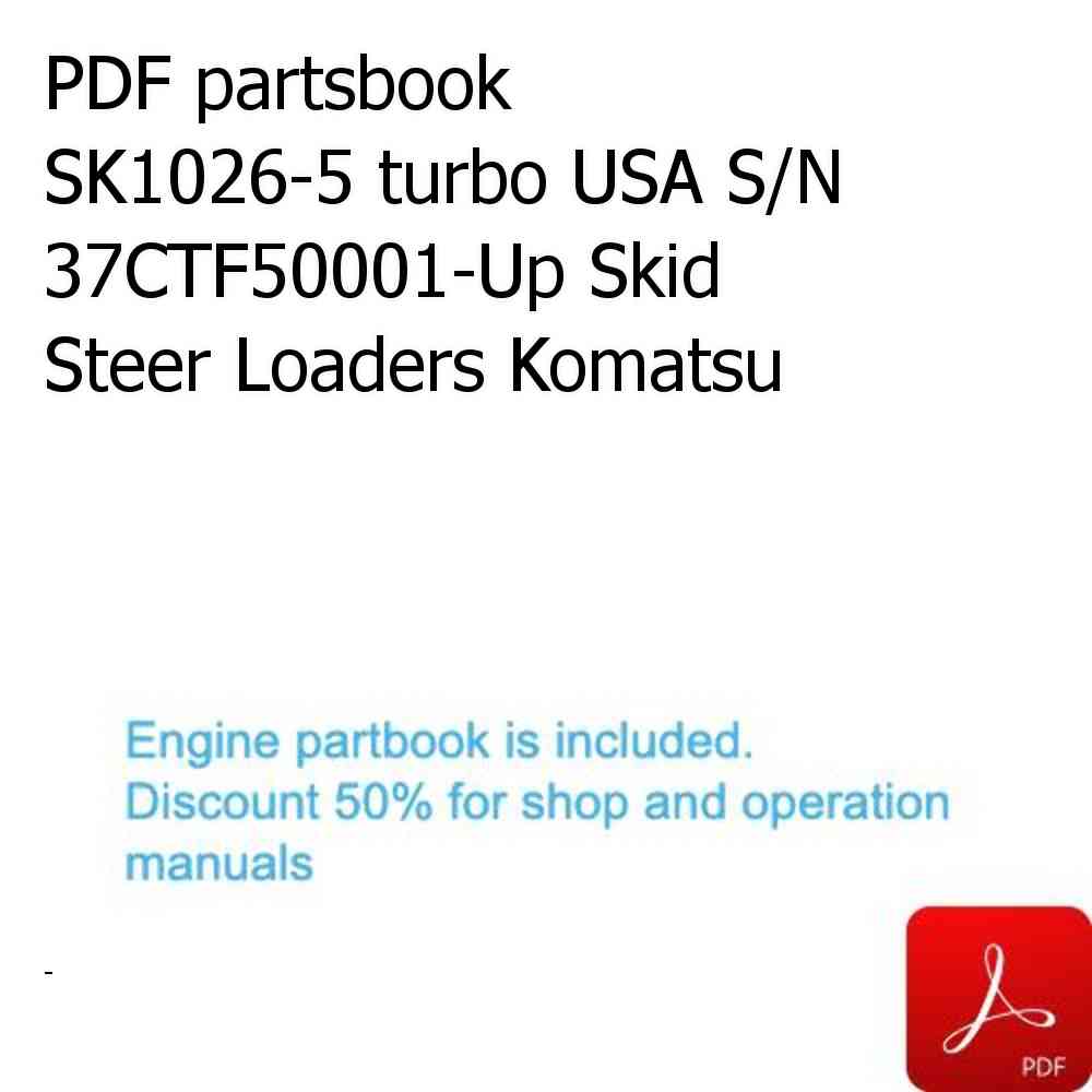 PDF partsbook SK1026-5 turbo USA S/N 37CTF50001-Up Skid Steer Loaders Komatsu