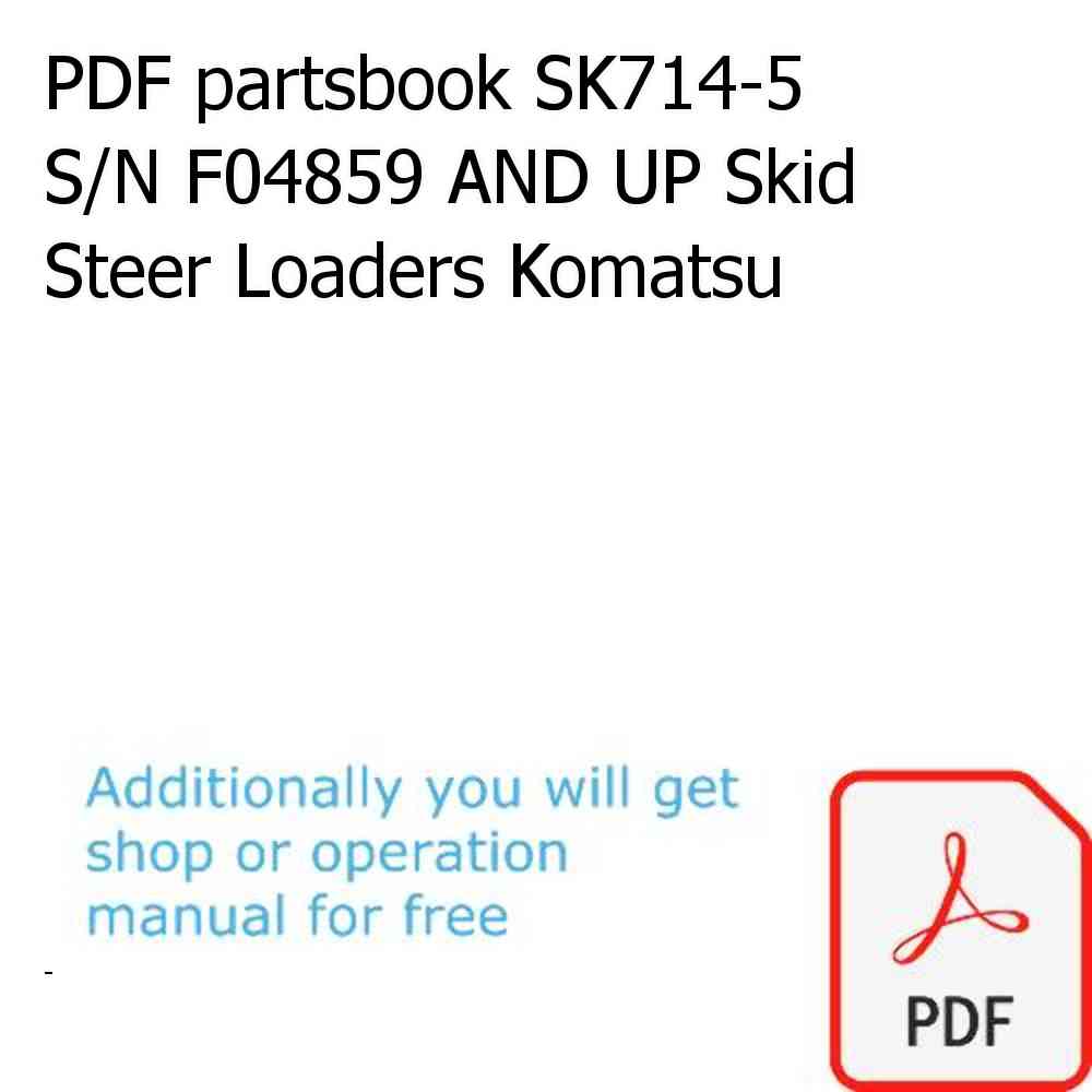 PDF partsbook SK714-5 S/N F04859 AND UP Skid Steer Loaders Komatsu
