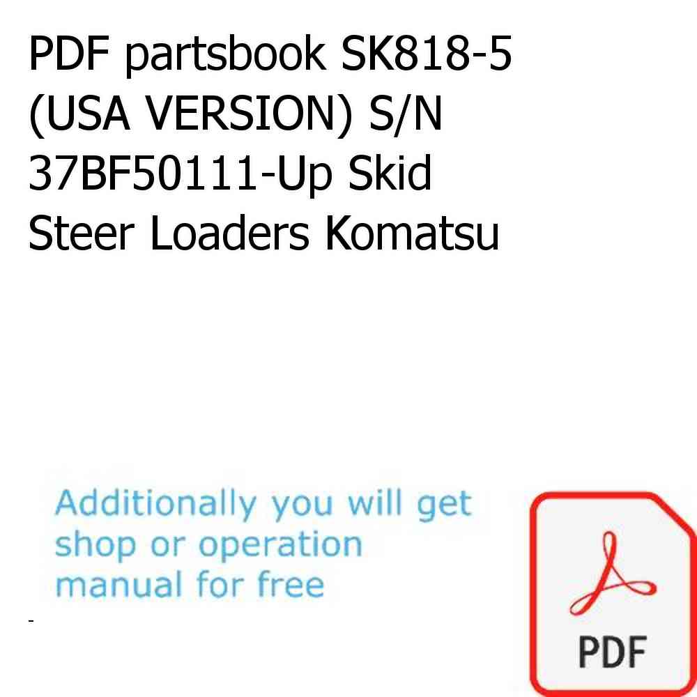 PDF partsbook SK818-5 (USA VERSION) S/N 37BF50111-Up Skid Steer Loaders Komatsu